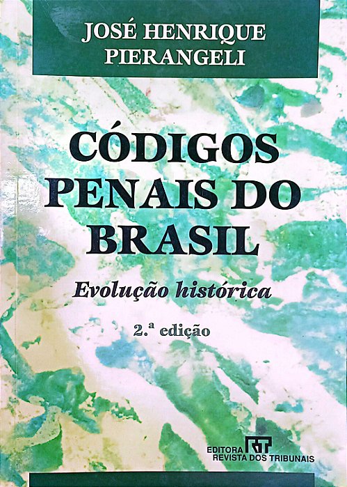 Livro Códigos Penais do Brasil: Evolução Histórica Autor Pierangeli, José Henrique (2001) [seminovo]