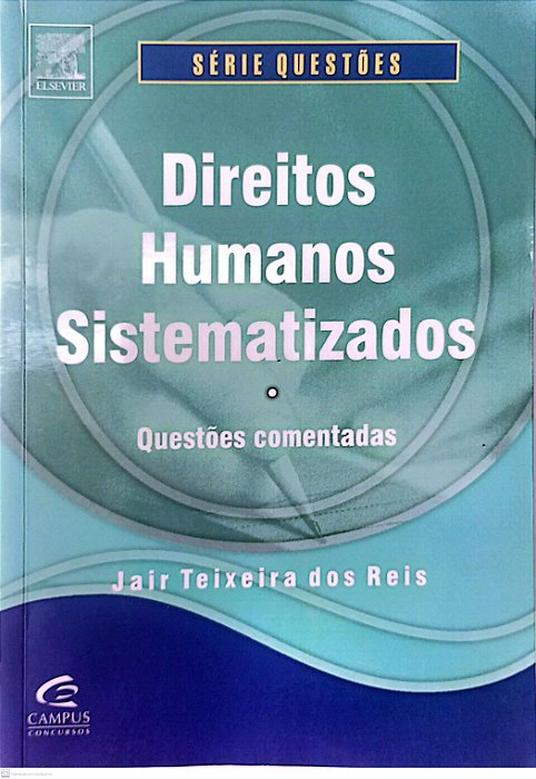 Livro Direitos Humanos Sistematizados: Questões Comentadas Autor Reis, Jair Teixeira dos (2008) [seminovo]