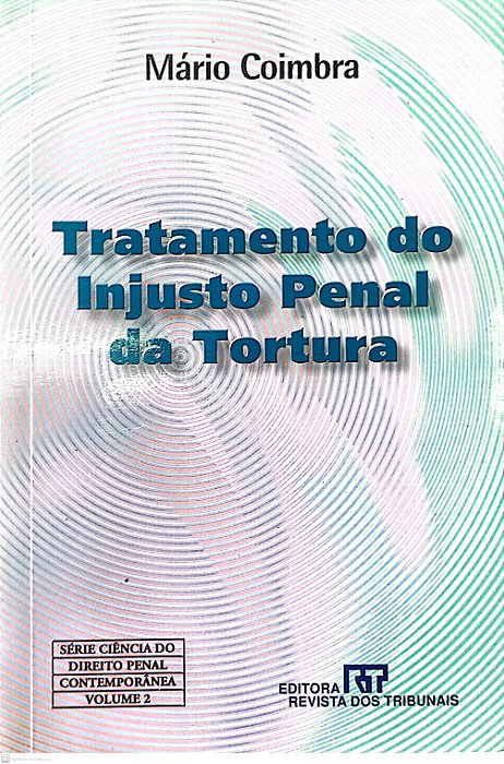 Livro Tratamento do Injusto Penal da Tortura Autor Coimbra, Mário (2002) [usado]