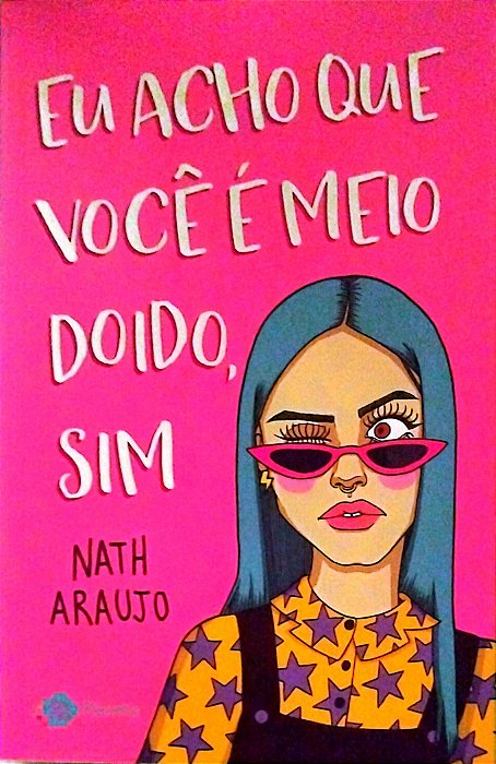 Livro Eu Acho que Você é Meio Doido, Sim Autor Araujo, Nath (2018) [seminovo]