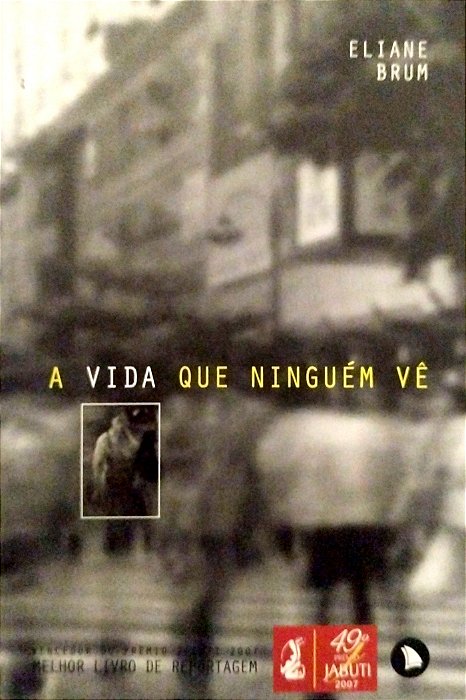 Livro a Vida que Ninguém Vê Autor Brum, Eliane (2006) [seminovo]