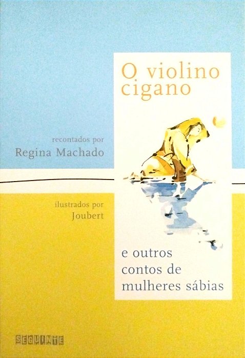 Livro o Violino Cigano e Outros Contos de Mulheres Sábias Autor Machado, Regina (2023) [seminovo]