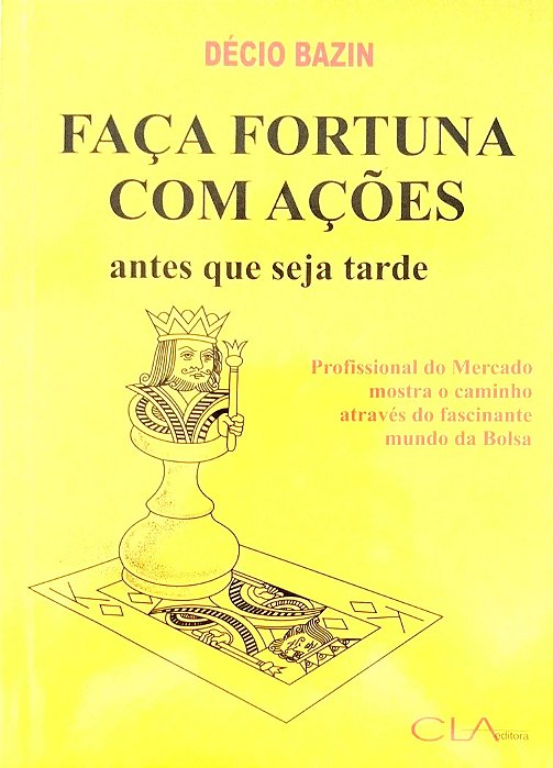 Livro Faça Fortuna com Ações Antes que Seja Tarde Autor Bazin, Décio (2020) [seminovo]