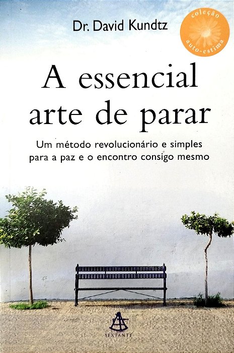 Livro a Essencial Arte de Parar Autor Kundtz, Dr. David (2005) [usado]