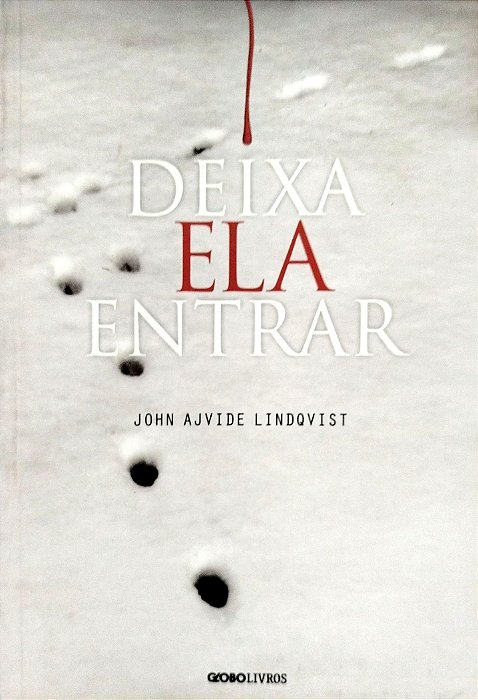 Livro Deixa Ela Entrar Autor Lindqvist, John Ajvide (2012) [usado]