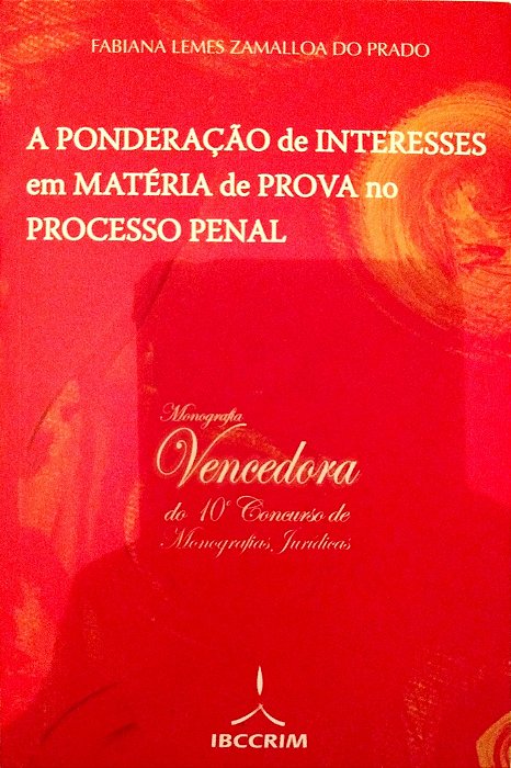 Livro a Ponderação de Interesses em Matéria de Prova no Processo Penal Autor Prado, Fabiana Lemes Zamalloa do (2006) [seminovo]