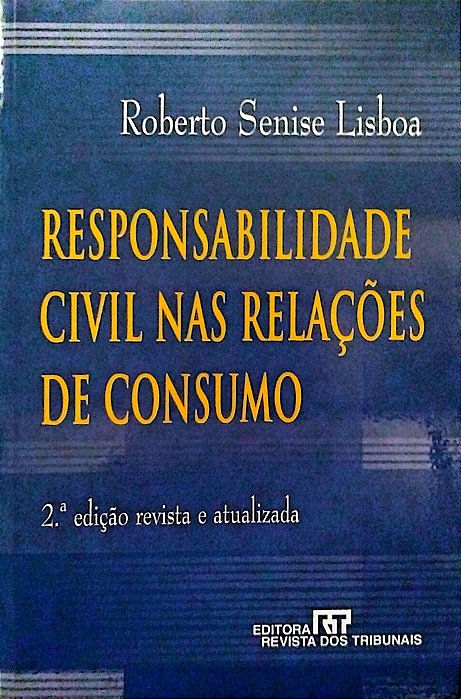 Livro Responsabilidade Civil nas Relações de Consumo Autor Lisboa, Roberto Senise (2006) [seminovo]