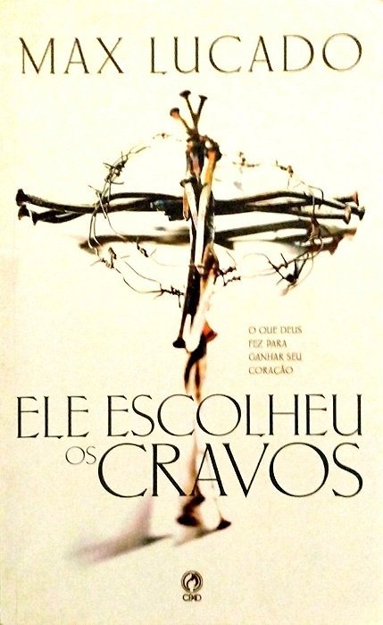 Livro Ele Escolheu os Cravos Autor Lucado, Max (2008) [usado]