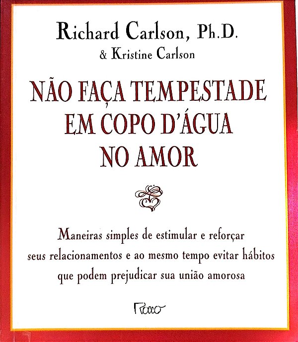 Livro Não Faça Tempestade em Copo D''agua no Amor Autor Carlson, Richard (2001) [usado]