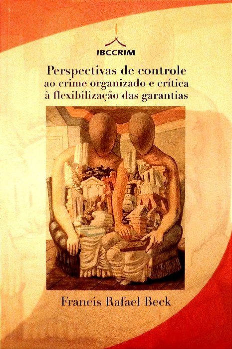 Livro Perspectivas de Controle ao Crime Organizado e Crítica À Flexibilização das Garantias Autor Beck, Francis Rafael (2004) [seminovo]