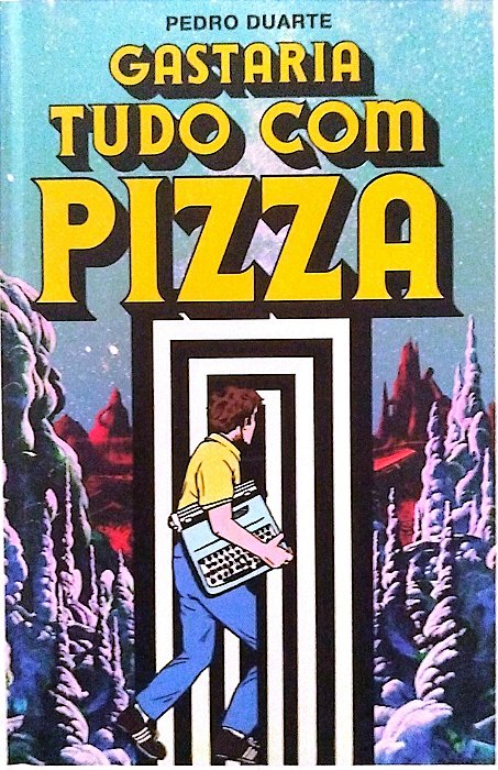 Livro Gastaria Tudo com Pizza Autor Duarte, Pedro (2019) [seminovo]