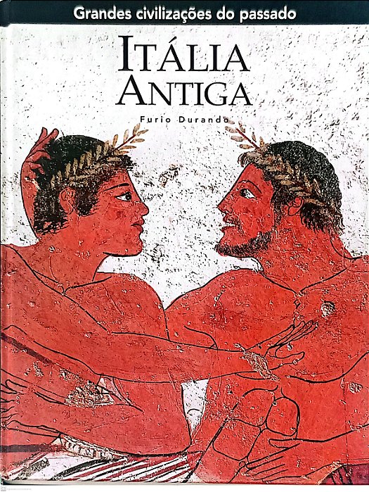 Livro Itália Antiga - Coleção Grandes Civilizações do Passado Autor Durando, Furio (2006) [usado]