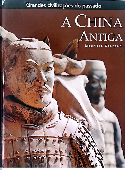 Livro a China Antiga - Coleção Grandes Civilizações do Passado Autor Scarpari, Maurizio (2006) [seminovo]