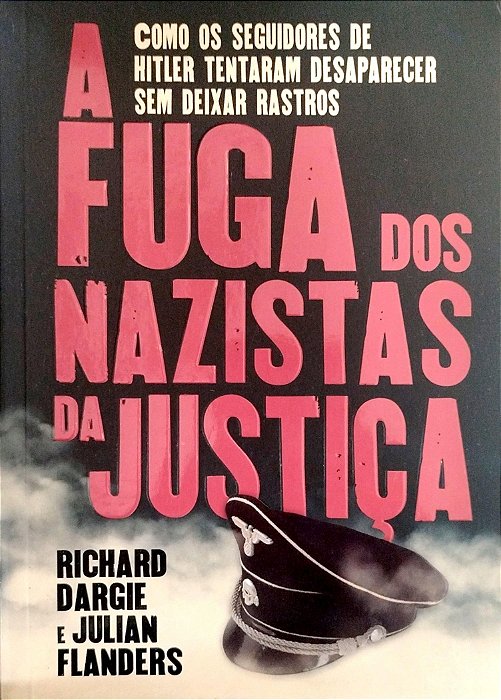 Livro a Fuga dos Nazistas da Justiça Autor Dargie, Richard (2022) [usado]