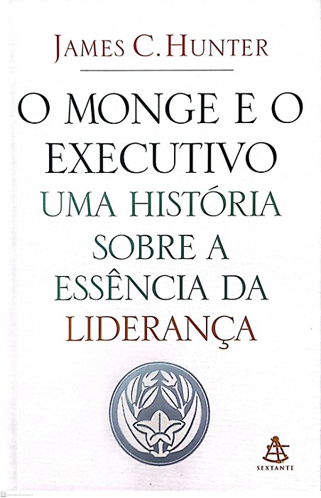Livro o Monge e o Executivo: Uma História sobre a Essência da Liderança Autor Hunter, James C. (2004) [usado]