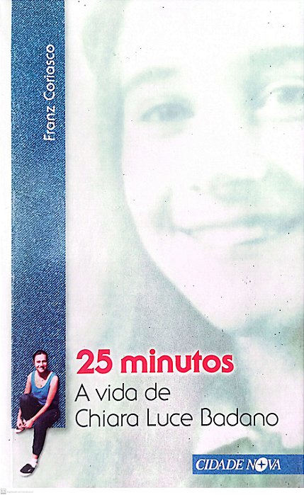Livro 25 Minutos: a Vida de Chiara Luce Badano Autor Coriasco, Franz (2013) [usado]