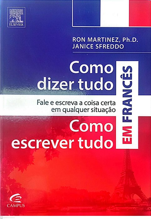 Livro Como Dizer Tudo e Como Escrever Tudo em Francês Autor Martinez, Ron (2014) [seminovo]