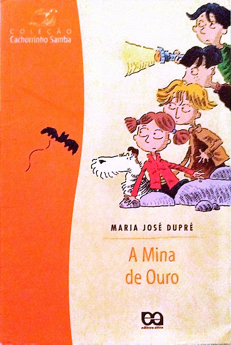 Livro a Mina de Ouro - Coleção Cachorrinho Samba Autor Dupré, Maria José (2008) [seminovo]