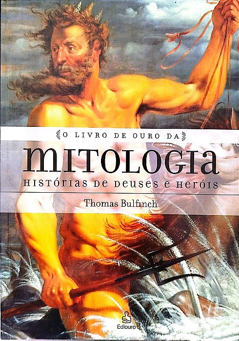 Livro o Livro de Ouro da Mitologia Autor Bulfinch, Thomas (2014) [seminovo]