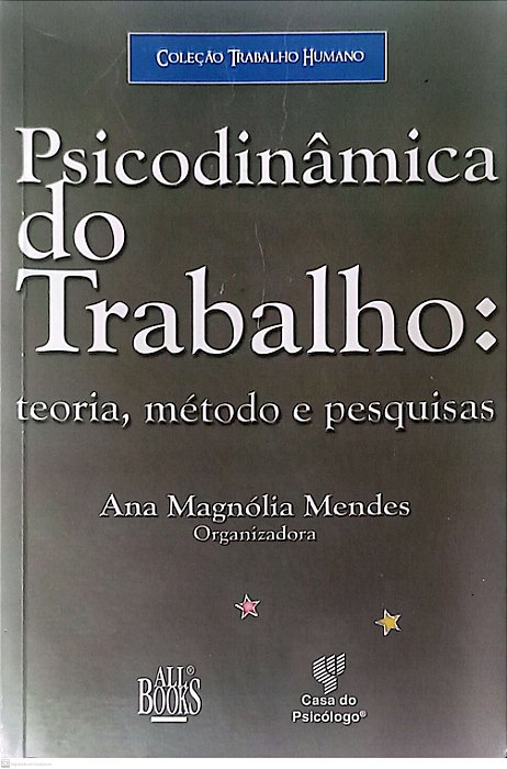 Livro Psicodinâmica do Trabalho: Teoria, Método e Pesquisas Autor Mendes, Ana Magnólia (2007) [usado]