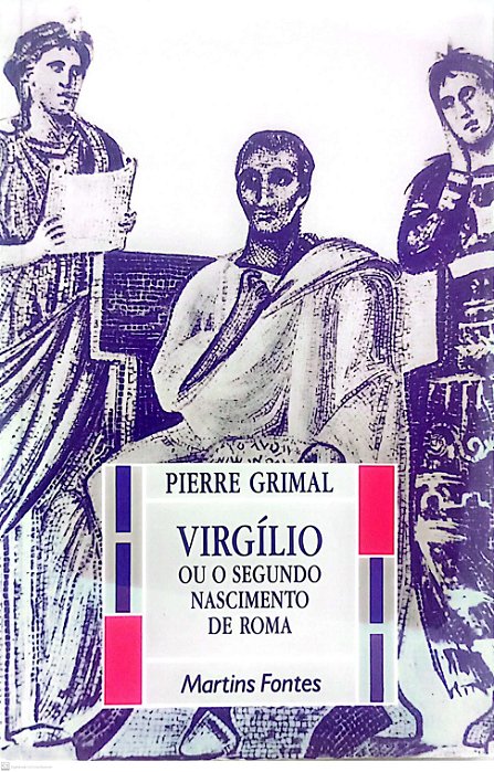 Livro Virgílio ou o Segundo Nascimento de Roma Autor Grimal, Pierre (1992) [usado]