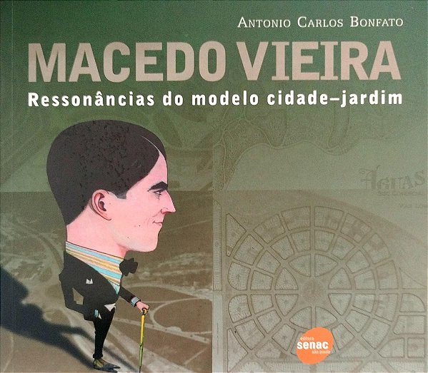Livro Macedo Vieira: Ressonâncias do Modelo Cidade-jardim Autor Bonfato, Antonio Carlos (2008) [seminovo]