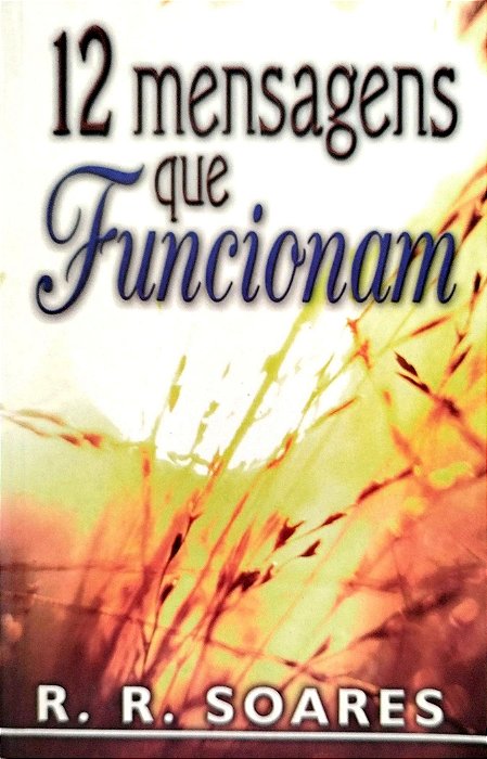 Livro 12 Mensagens que Funcionam Autor Soares, R. R. (2007) [usado]