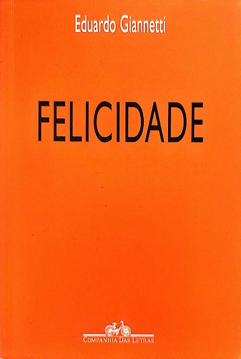 Livro Felicidade Autor Giannetti, Eduardo (2002) [seminovo]