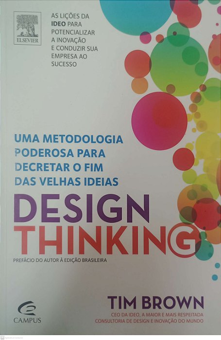 Livro Design Thinking: Uma Metodologia Poderosa para Decretar o Fim das Velhas Ideias Autor Brown, Tim (2010) [usado]