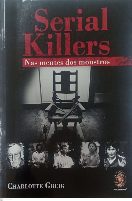 Livro Serial Killers: nas Mentes dos Montros Autor Greig, Charlotte (2010) [usado]