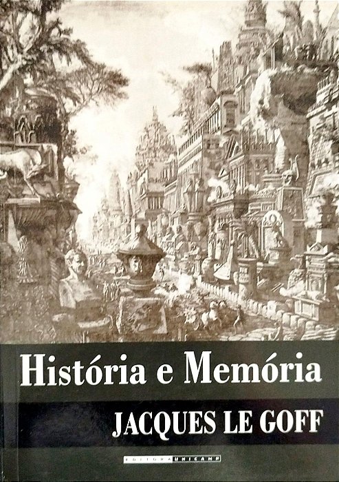 Livro História e Memória Autor Goff, Jacques Le (2003) [seminovo]