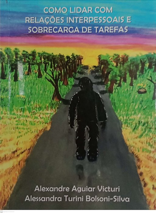 Livro Como Lidar com Relações Interpessoais e Sobrecarga de Tarefas Autor Victuri, Alexandre Aguiar (2020) [usado]