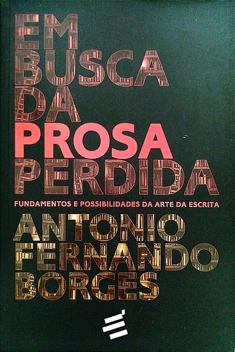 Livro em Busca da Prosa Perdida Autor Borges, Antonio Fernando (2013) [seminovo]