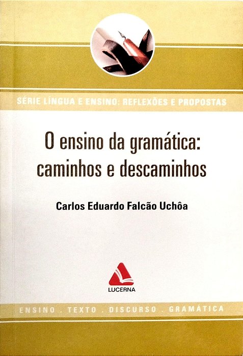 Livro o Ensino da Gramática: Caminhos e Descaminhos Autor Uchôa, Carlos Eduardo Falcão (2007) [usado]