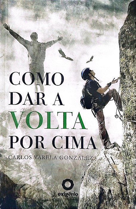 Livro Como Dar a Volta por Cima Autor Gonzalez, Carlos Varela (2012) [seminovo]