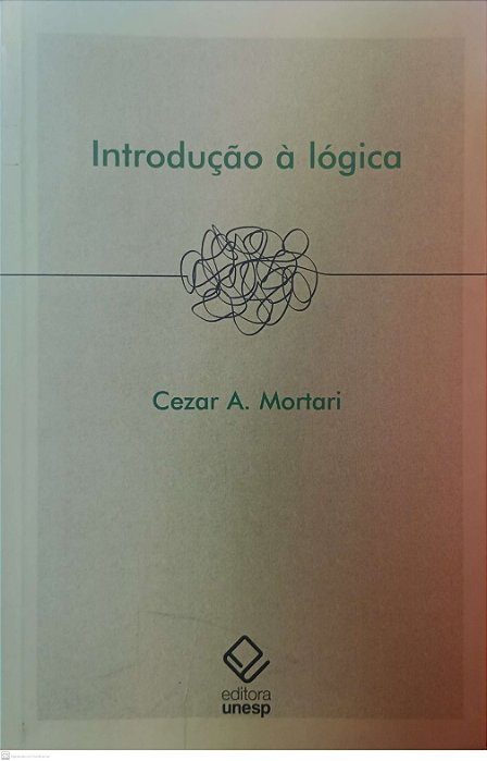 Livro Introdução À Lógica Autor Mortari, Cezar A. (2001) [usado]