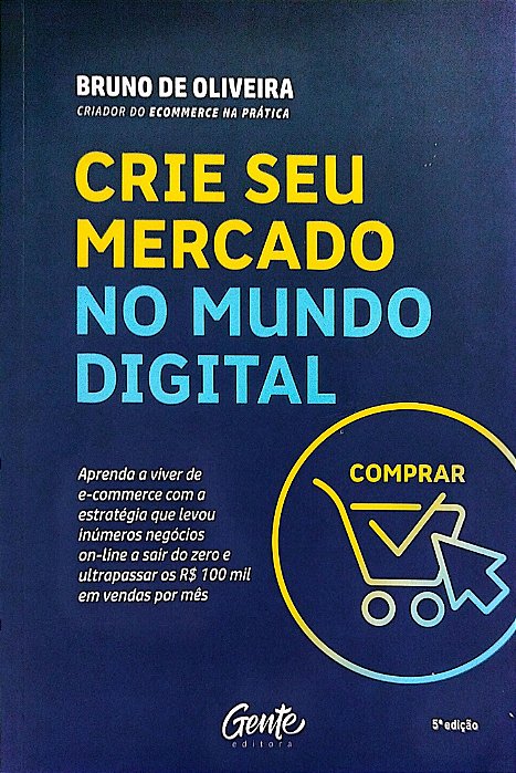 Livro Crie seu Mercado no Mundo Digtal Autor Oliveira, Bruno de (2020) [seminovo]