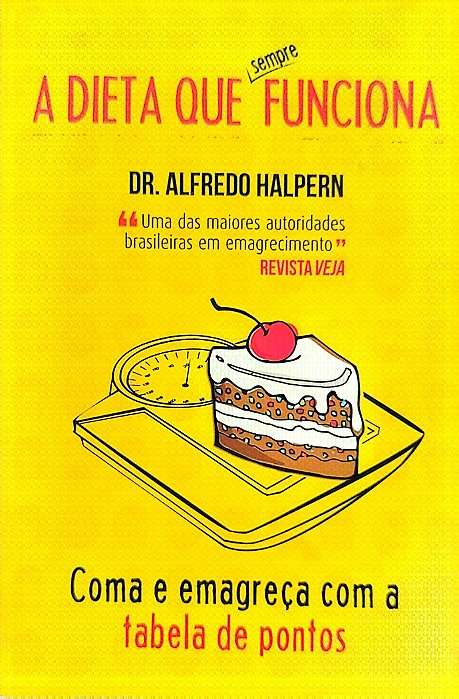 Livro a Dieta que Sempre Funciona Autor Halpern, Dr. Alfredo (2013) [seminovo]