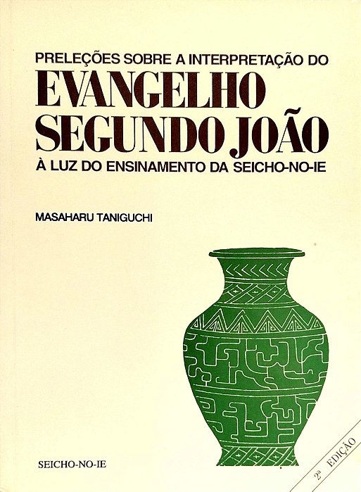 Livro Preleções sobre a Interpretação do Evangelho Segundo João À Luz do Ensinamento da Seicho-no-ie Autor Taniguchi, Masharu (1996) [usado]