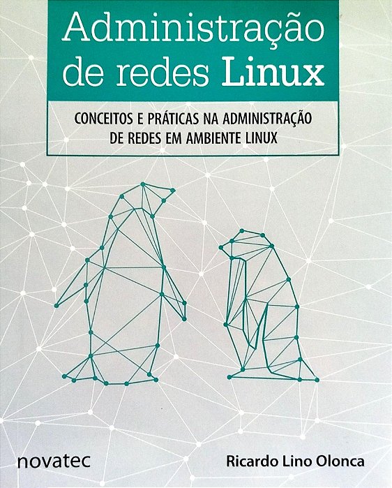 Livro Administração de Redes Linux Autor Olonca, Ricardo Lino (2015) [seminovo]