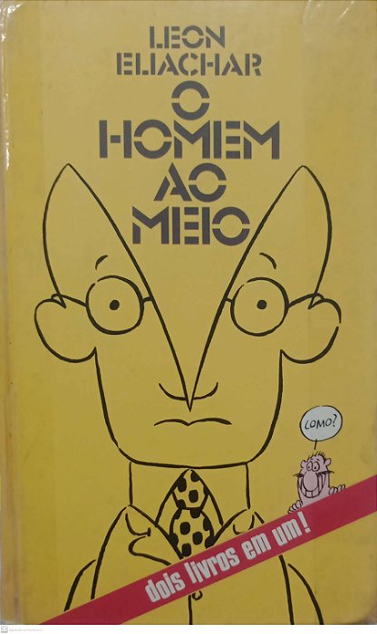 Livro o Homem ao Meio Autor Eliachar, Leon [usado]