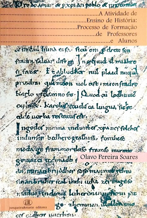 Livro a Atividade de Ensino de História: Processo de Formação de Prpfessores e Alunos Autor Soares, Olavo Pereira (2008) [seminovo]