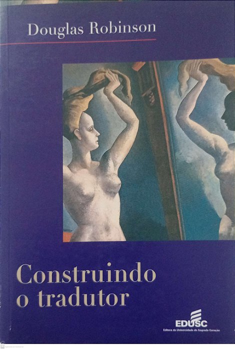Livro Construindo o Tradutor Autor Robinson, Douglas (2002) [usado]