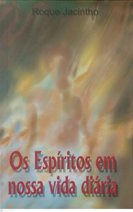 Livro os Espíritos em Nossa Vida Diária Autor Jacintho, Roque (2002) [usado]