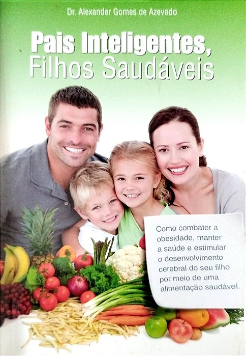 Livro Pais Inteligentes, Filhos Saudáveis Autor Azevedo, Dr. Alexander Gomes de (2012) [seminovo]