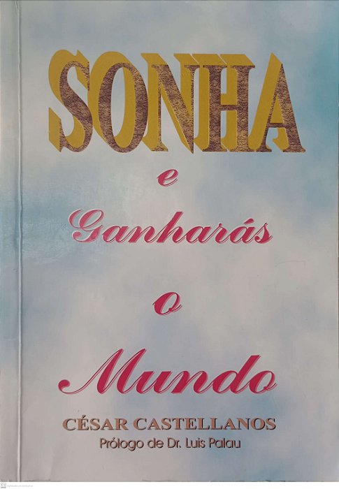 Livro Sonha e Ganharás o Mundo Autor Castellanos, César (2002) [usado]