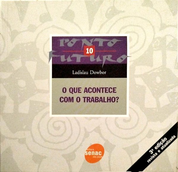Livro o que Acontece com o Trabalho? Autor Dowbor, Ladislau (2006) [seminovo]