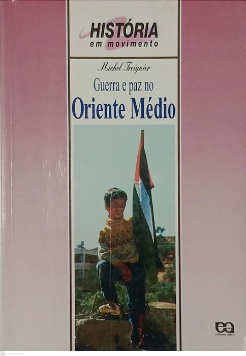 Livro Guerra e Paz no Oriente Médio - Série História em Movimento Autor Treignier, Michel (1994) [usado]