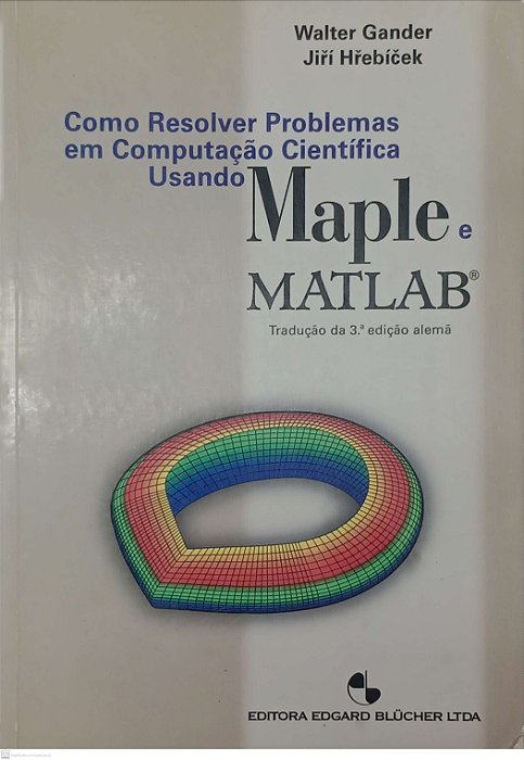 Livro Como Resolver Problemas em Computação Científica Usando Maple e Matlab Autor Gander, Walter [usado]