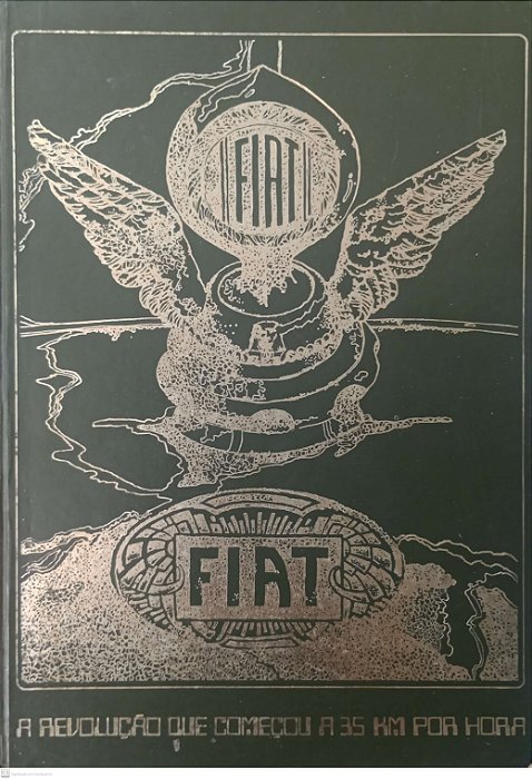 Livro Fiat: a Revolução que Começou a 35 Km por Hora Autor Desconhecido [usado]